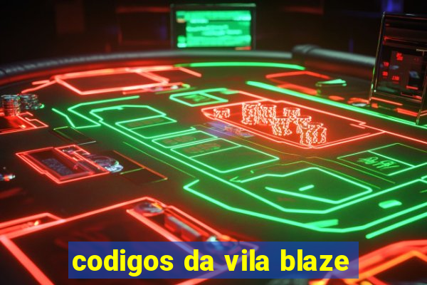 codigos da vila blaze